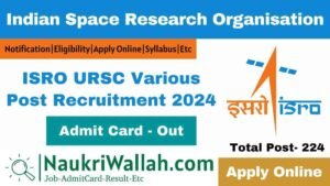 ISRO URSC Various Post Recruitment 2024 for 224 Post Admit Card Out
